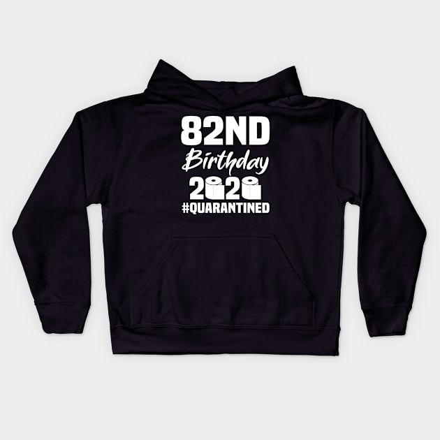 82nd Birthday 2020 Quarantined Kids Hoodie by quaranteen